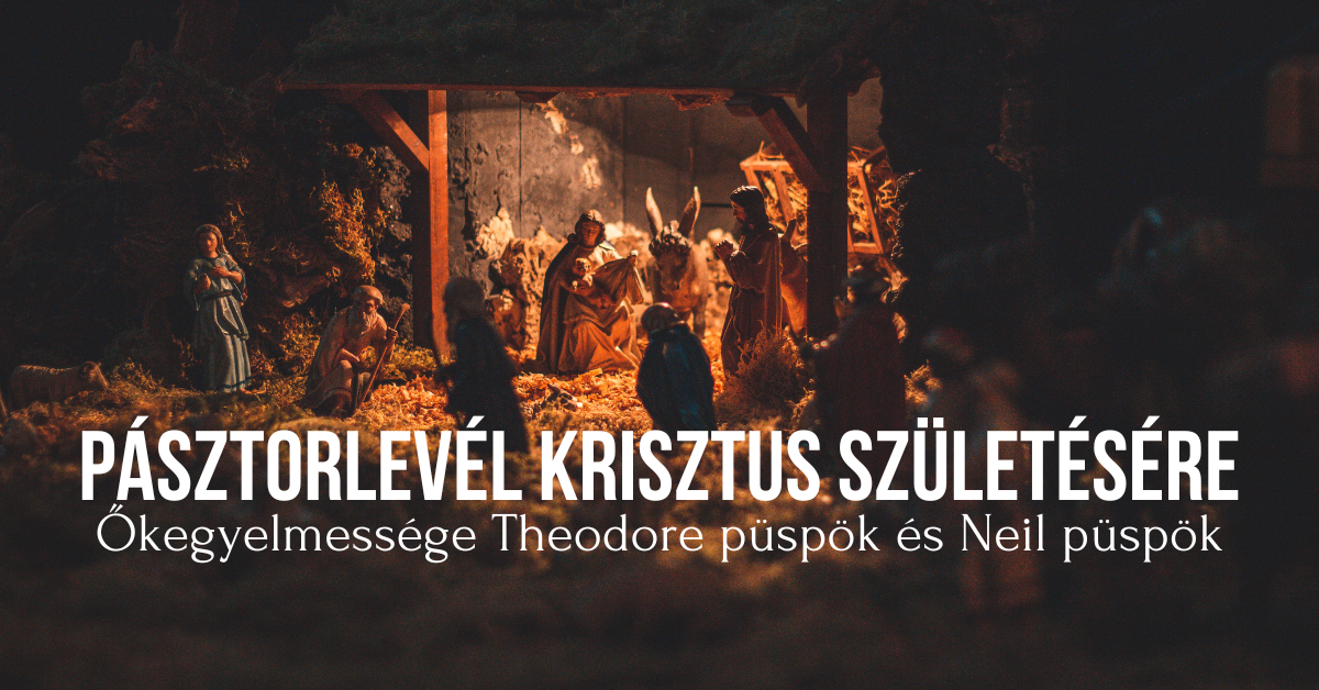 Pásztorlevél Krisztus születésére Őkegyelmessége Theodore püspök és Neil püspök