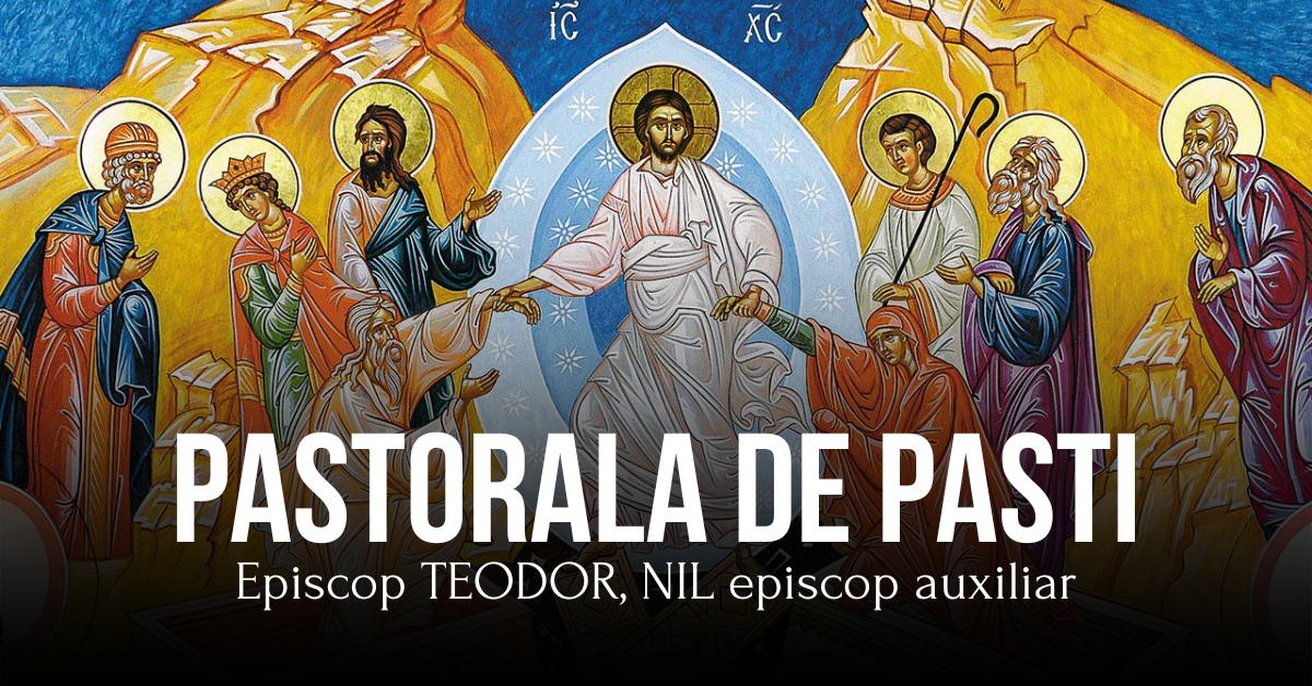 SCRISOARE PASTORALĂ LA SĂRBĂTOAREA ÎNVIERII DOMNULUI NOSTRU ISUS HRISTOS
