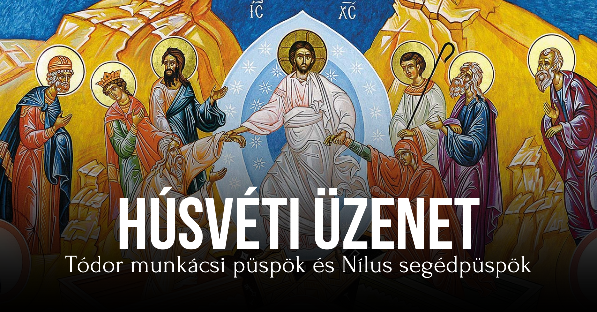 Pásztorlevél a mi Urunk Jézus Krisztus feltámadásának ünnepére